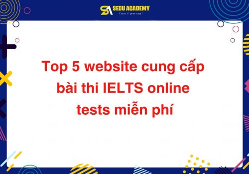 Top 5 website cung cấp bài thi IELTS online tests miễn phí