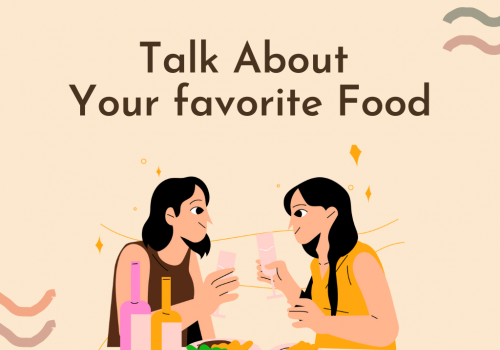Nắm trọn điểm “talk about your favorite food” - IELTS Speaking part 2, 3