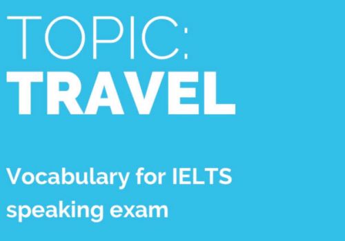 [IELTS SPEAKING] Trả lời topic travel Part 1 - Sample and Vocabulary